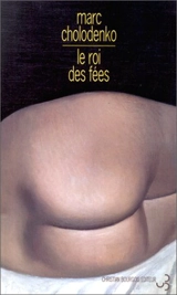 Le roi des fées - Marc Cholodenko