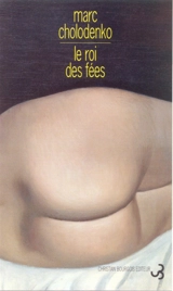 Le roi des fées - Marc Cholodenko