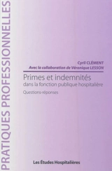 Primes et indemnités dans la fonction publique hospitalière : questions-réponses - Cyril Clément