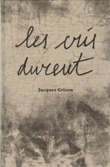Les cris durent - Jacques Grison