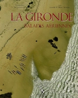 La Gironde : balades aériennes - Michel Bernard