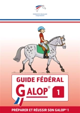Guide fédéral galop 1 : préparer et réussir son galop 1 - Fédération française d'équitation