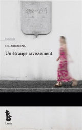 Un étrange ravissement - Gil Arrocena