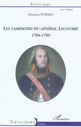 Les campagnes du général Lecourbe : 1794-1799 - Sébastien Evrard