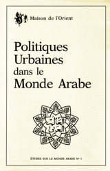 Politiques urbaines dans le monde arabe : table ronde CNRS, Lyon 17-20 nov. 1982 - Françoise Métral