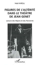Figures de l'altérité dans le théâtre de Jean Genet : lecture des Nègres et des Paravents - Hédi Khelil