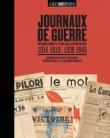 Journaux de guerre 1914-1918, 1939-1945 : trésors inédits d'une collection privée : journaux de poilus, journaux de résistants, presses officielle et collaborationniste - Benoît Prot