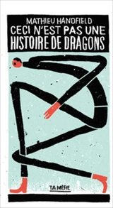 Ceci n'est pas une histoire de dragons - Mathieu Handfield