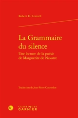 La grammaire du silence : une lecture de la poésie de Marguerite de Navarre - Robert D. Cottrell