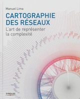 Cartographie des réseaux : l'art de représenter la complexité - Manuel Lima