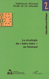 La stratégie du faire-faire au Sénégal : pour une décentralisation de la gestion de l'éducation et une diversification des offres - Sénégal. Ministère de la formation professionnelle publique et privée, de l'alphabétisation et des langues nationales