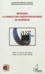 Repenser la production cinématographique au Cameroun - Annette Angoua Nguéa