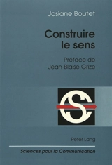 Construire le sens - Josiane Boutet