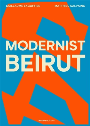 Modernist Beirut - Guillaume Excoffier