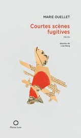 Courtes scènes fugitives : récits - Marie Ouellet