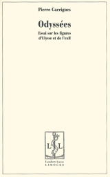 Odyssées : essai sur les figures d'Ulysse et de l'exil - Pierre Garrigues