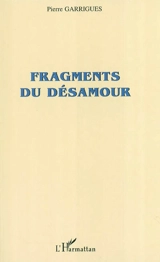 Fragments d'un désamour - Pierre Garrigues