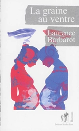 La graine au ventre - Laurence Barbarot