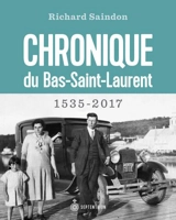 Chronique du Bas-Saint-Laurent : 1535-2017 - Richard Saindon