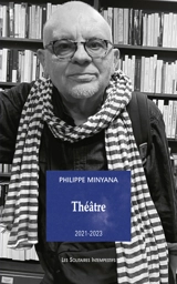 Théâtre. Vol. 2. 2021-2023 - Philippe Minyana