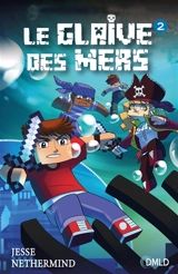 Une aventure non officielle de Minecraft. Le glaive des mers. Vol. 2 - Jesse Nethermind