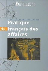 Pratique du français des affaires : 40 dossiers et un lexique multilingue - Lionel Dahan