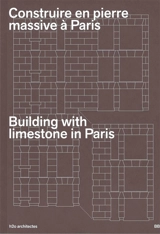 Construire en pierre massive à Paris. Building with limestone in Paris