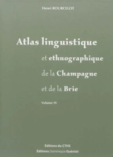 Atlas linguistique et ethnographique de la Champagne et de la Brie. Vol. 4. Animaux sauvages, activités humaines - Henri Bourcelot