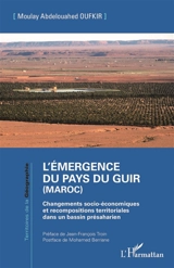 L'émergence du pays du Guir (Maroc) : changements socio-économiques et recompositions territoriales dans un bassin présaharien - Moulay Abdelouahed Oufkir