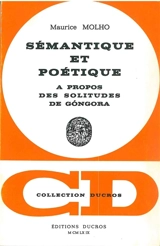 Sémantique et poétique à propos des Solitudes de Gongora - Maurice Molho