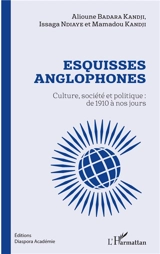Esquisses anglophones : culture, société et politique : de 1910 à nos jours - Alioune Badara Kandji