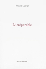 L'irréparable - François Xavier
