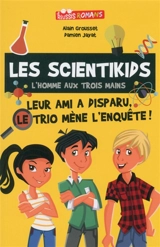 Les scientikids : l'homme aux trois mains - Alain Grousset