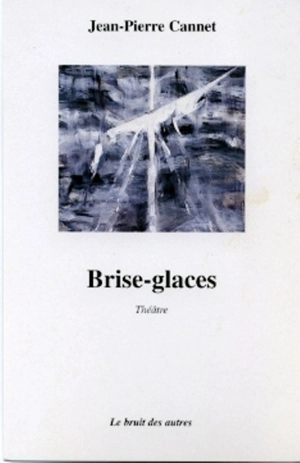 Brise-glaces - Jean-Pierre Cannet