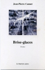 Brise-glaces - Jean-Pierre Cannet