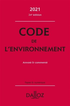 Code de l'environnement 2021 : annoté & commenté