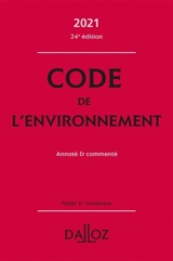 Code de l'environnement 2021 : annoté & commenté