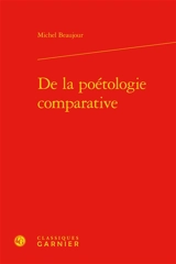 De la poétologie comparative - Michel Beaujour