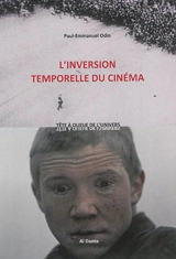 L'inversion temporelle du cinéma : tête à queue de l'univers - Paul-Emmanuel Odin
