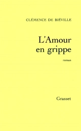L'amour en grippe - Clémence de Biéville