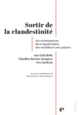 Sortir de la clandestinité : les conséquences de la régularisation des travailleurs sans papiers - Jan-Erik Refle
