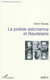 La poésie estonienne et Baudelaire - Katre Talviste