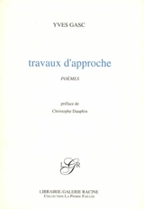 Travaux d'approche : poèmes - Yves Gasc