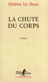 La Chute du corps - Hélène Le Beau