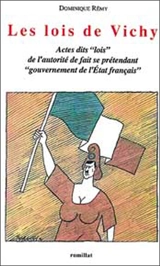 Les lois de Vichy : actes dits lois de l'autorité de fait se prétendant Etat français - Dominique Rémy