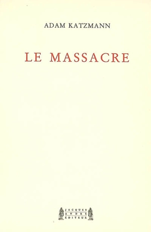 Le massacre - Adam Katzmann