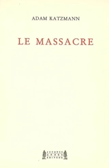 Le massacre - Adam Katzmann