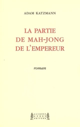 La partie de mah-jong de l'empereur - Adam Katzmann