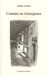 Comme en résurgence - Alain Loirat