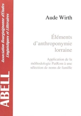 Eléments d'anthroponymie lorraine : application de la méthodologie PatRom à une sélection de noms de famille - Aude Wirth